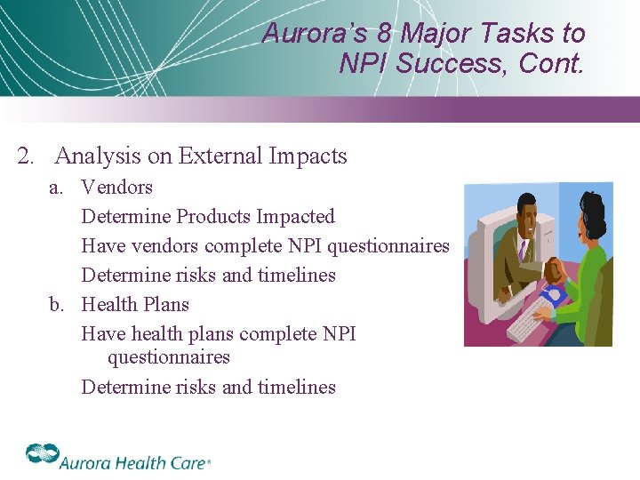 Aurora’s 8 Major Tasks to NPI Success, Cont. 2. Analysis on External Impacts a.
