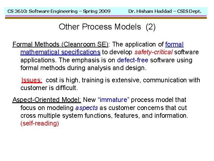 CS 3610: Software Engineering – Spring 2009 Dr. Hisham Haddad – CSIS Dept. Other