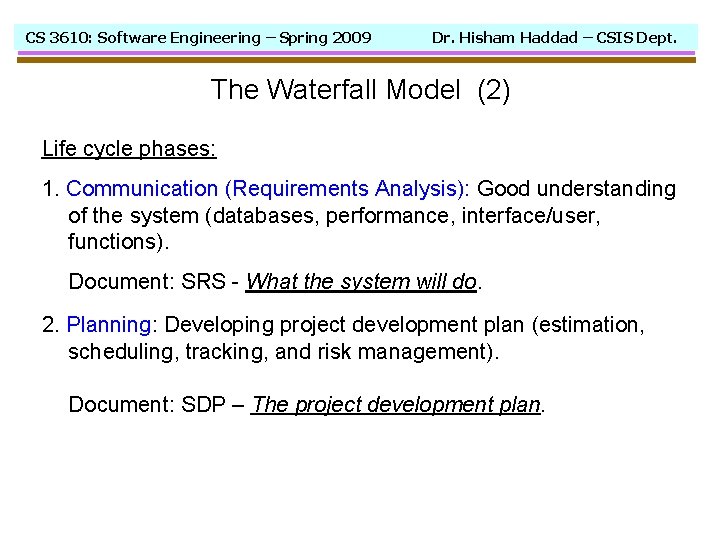 CS 3610: Software Engineering – Spring 2009 Dr. Hisham Haddad – CSIS Dept. The