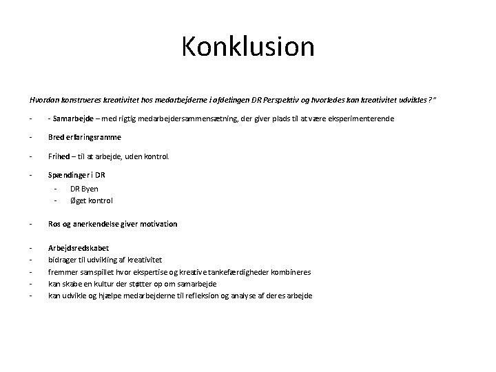 Konklusion Hvordan konstrueres kreativitet hos medarbejderne i afdelingen DR Perspektiv og hvorledes kan kreativitet