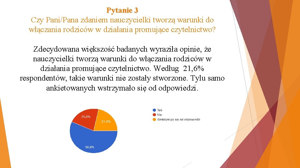 Pytanie 3 Czy Pani/Pana zdaniem nauczycielki tworzą warunki do włączania rodziców w działania promujące