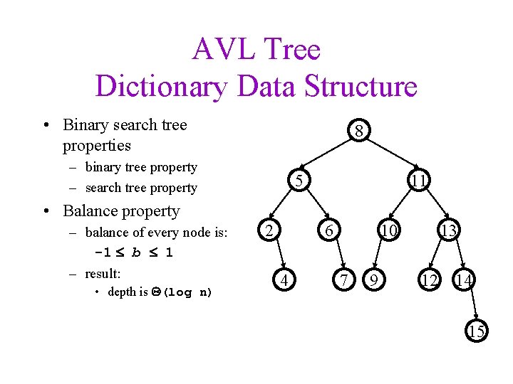 AVL Tree Dictionary Data Structure • Binary search tree properties 8 – binary tree