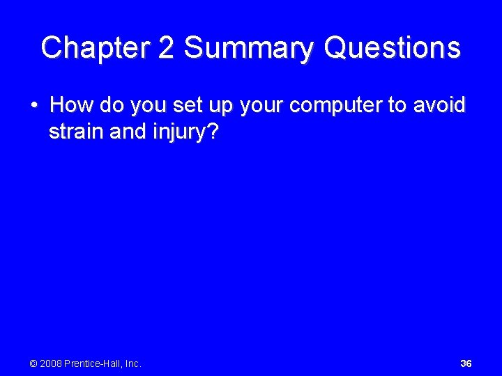 Chapter 2 Summary Questions • How do you set up your computer to avoid