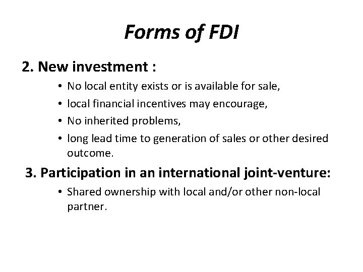 Forms of FDI 2. New investment : • • No local entity exists or Forms of FDI 2. New investment : • • No local entity exists or