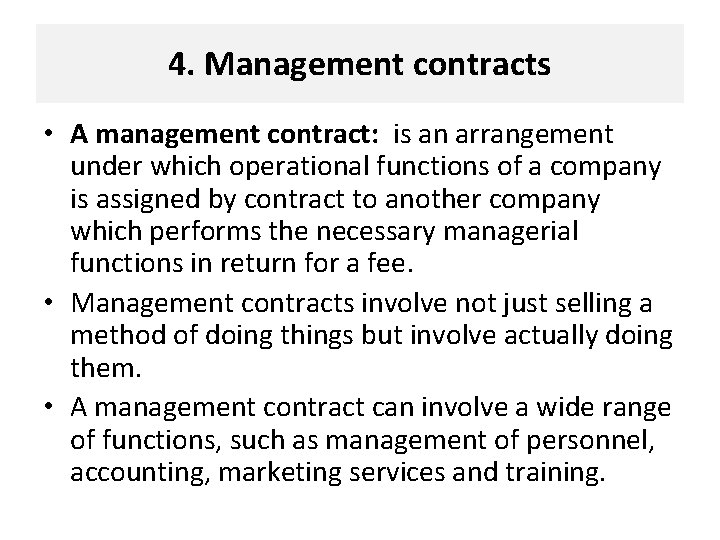 4. Management contracts • A management contract: is an arrangement under which operational functions