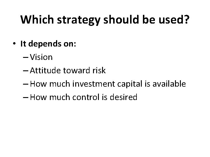 Which strategy should be used? • It depends on: – Vision – Attitude toward