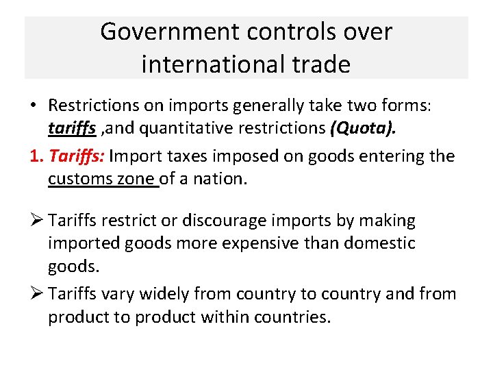 Government controls over international trade • Restrictions on imports generally take two forms: tariffs