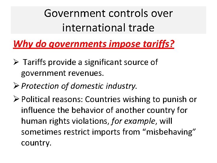 Government controls over international trade Why do governments impose tariffs? Ø Tariffs provide a