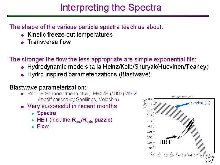 Interpreting the Spectra The shape of the various particle spectra teach us about: u