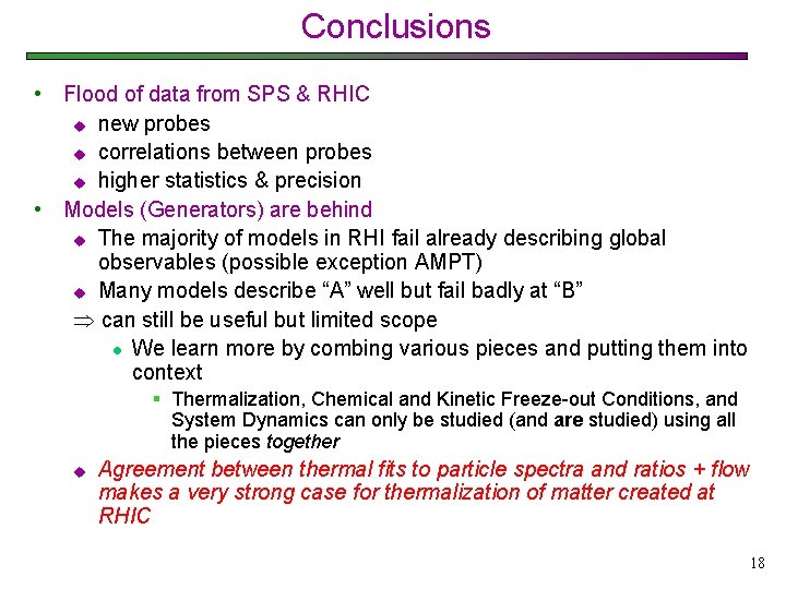 Conclusions • Flood of data from SPS & RHIC u new probes u correlations