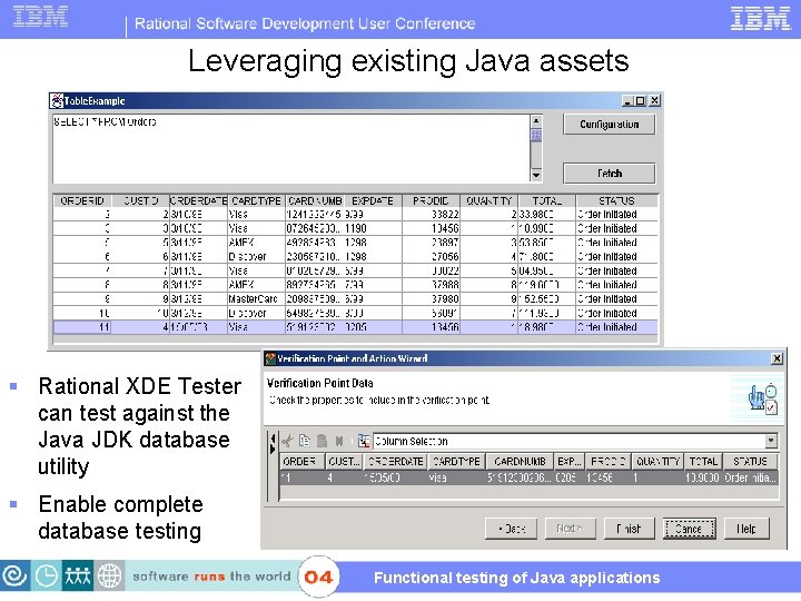 Leveraging existing Java assets § Rational XDE Tester can test against the Java JDK