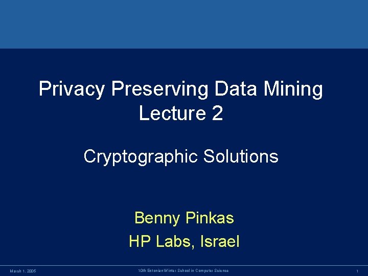 Privacy Preserving Data Mining Lecture 2 Cryptographic Solutions