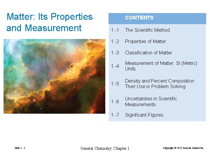 Matter: Its Properties and Measurement Slide 1 - 2 CONTENTS 1 -1 The Scientific
