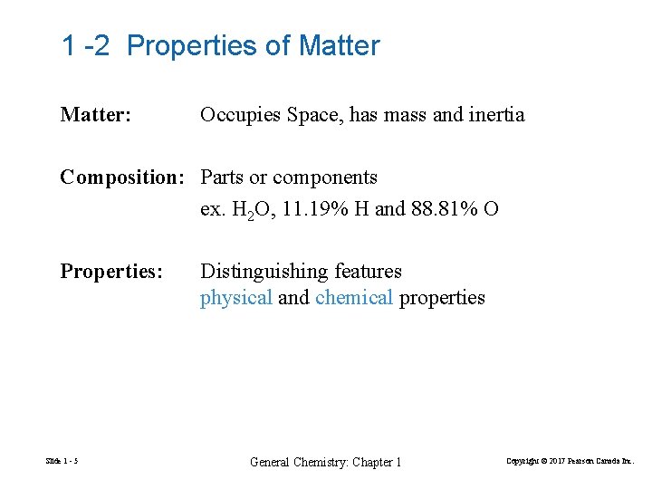 1 -2 Properties of Matter: Occupies Space, has mass and inertia Composition: Parts or