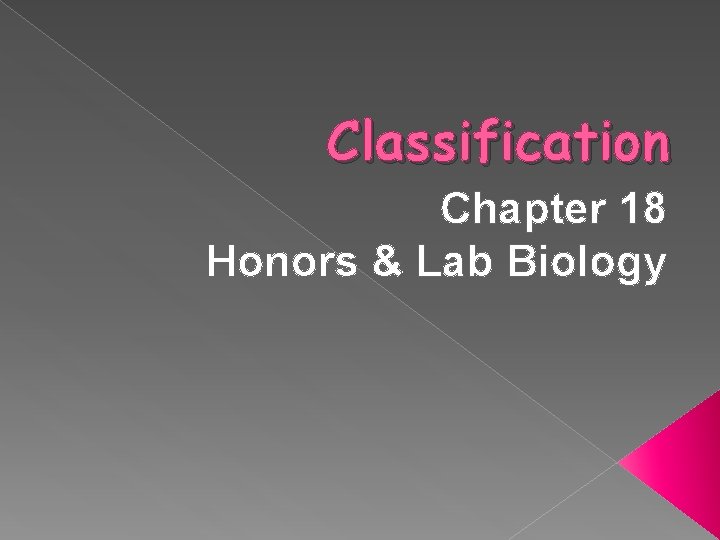 Classification Chapter 18 Honors & Lab Biology 