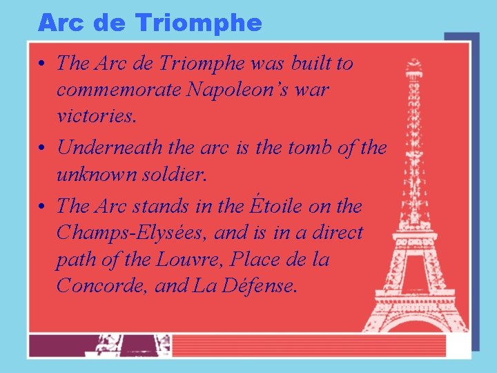 Arc de Triomphe • The Arc de Triomphe was built to commemorate Napoleon’s war