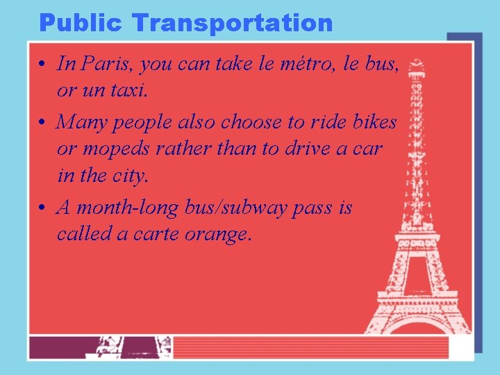 Public Transportation • In Paris, you can take le métro, le bus, or un