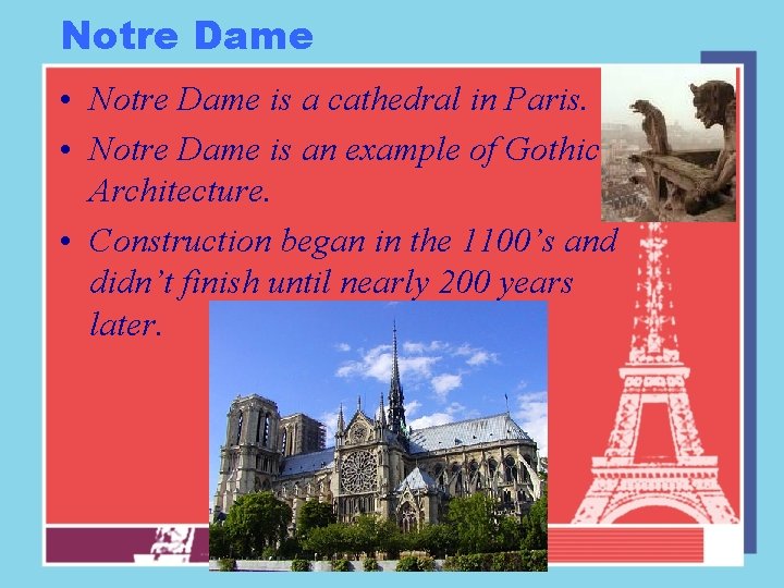 Notre Dame • Notre Dame is a cathedral in Paris. • Notre Dame is