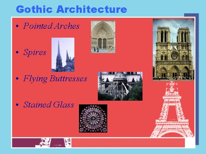 Gothic Architecture • Pointed Arches • Spires • Flying Buttresses • Stained Glass 