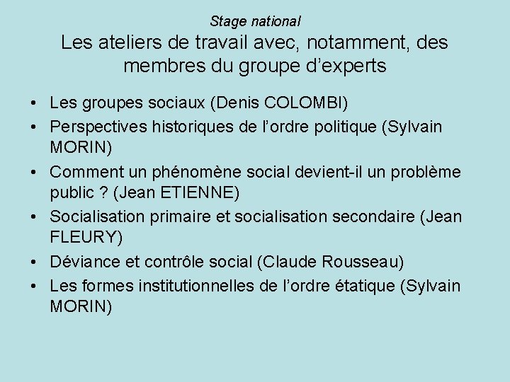 Stage national Les ateliers de travail avec, notamment, des membres du groupe d’experts •