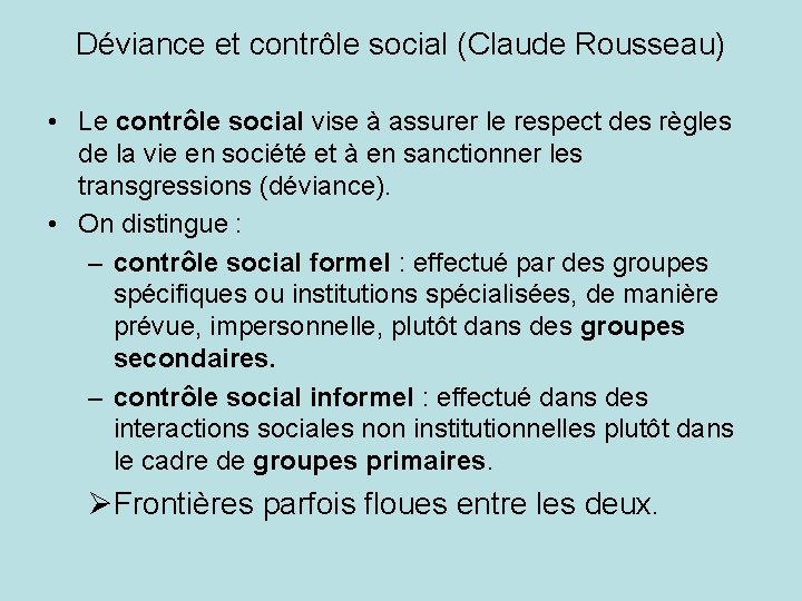Déviance et contrôle social (Claude Rousseau) • Le contrôle social vise à assurer le
