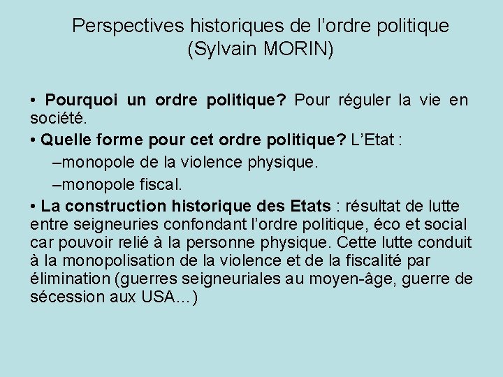 Perspectives historiques de l’ordre politique (Sylvain MORIN) • Pourquoi un ordre politique? Pour réguler