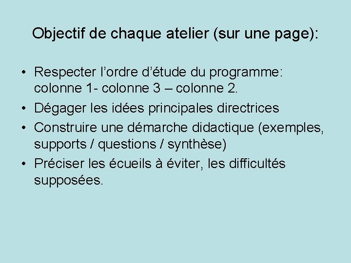 Objectif de chaque atelier (sur une page): • Respecter l’ordre d’étude du programme: colonne