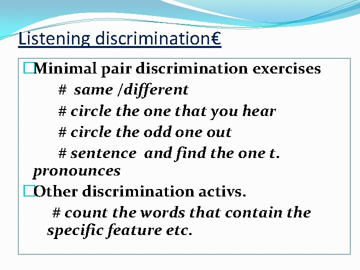 Listening discrimination€ �Minimal pair discrimination exercises # same /different # circle the one that