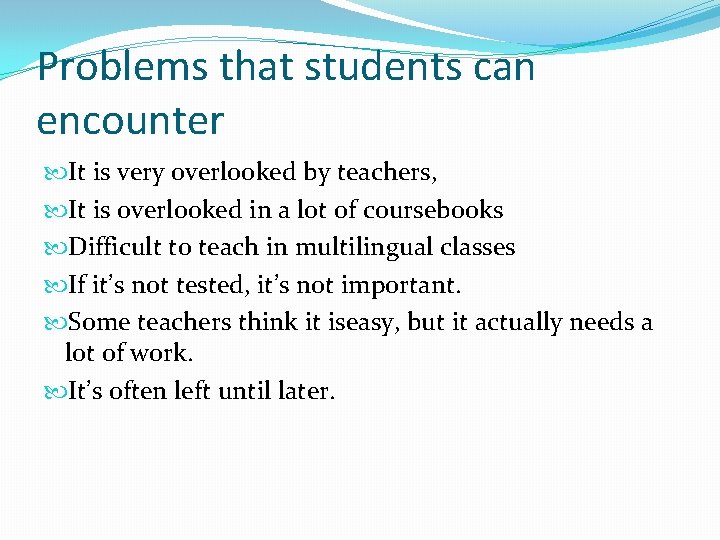 Problems that students can encounter It is very overlooked by teachers, It is overlooked