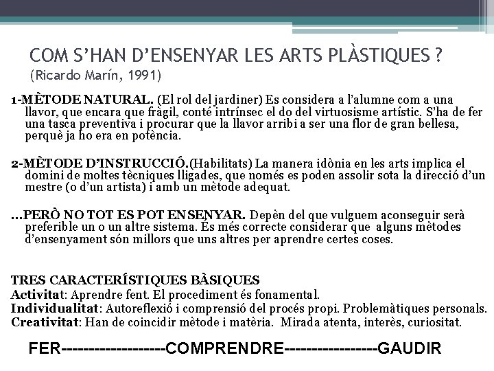 COM S’HAN D’ENSENYAR LES ARTS PLÀSTIQUES ? (Ricardo Marín, 1991) 1 -MÈTODE NATURAL. (El