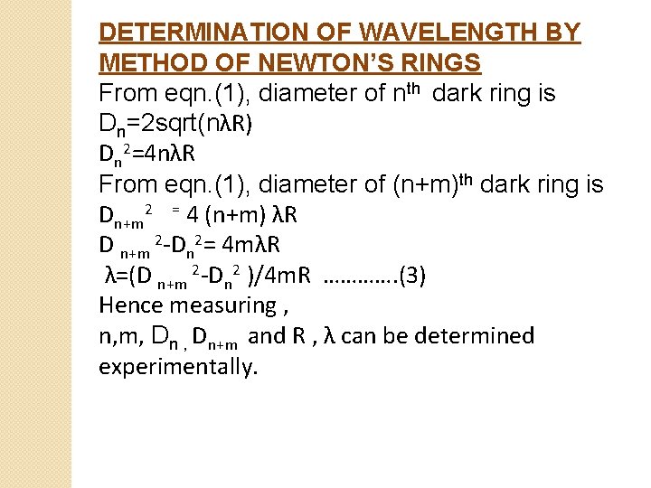 DETERMINATION OF WAVELENGTH BY METHOD OF NEWTON’S RINGS From eqn. (1), diameter of nth
