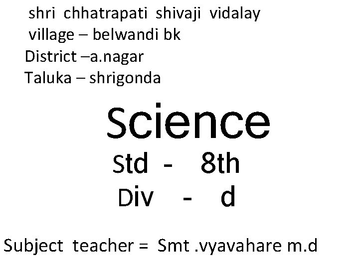 shri chhatrapati shivaji vidalay village – belwandi bk District –a. nagar Taluka – shrigonda