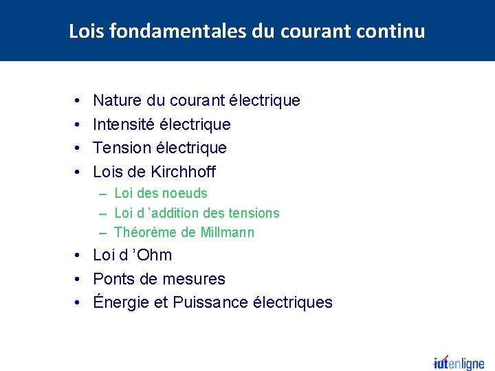 Lois fondamentales du courant continu • • Nature du courant électrique Intensité électrique Tension