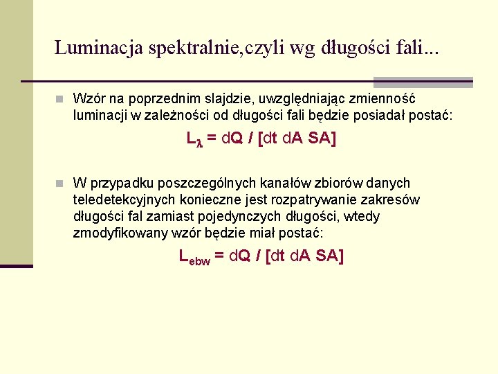 Luminacja spektralnie, czyli wg długości fali. . . n Wzór na poprzednim slajdzie, uwzględniając