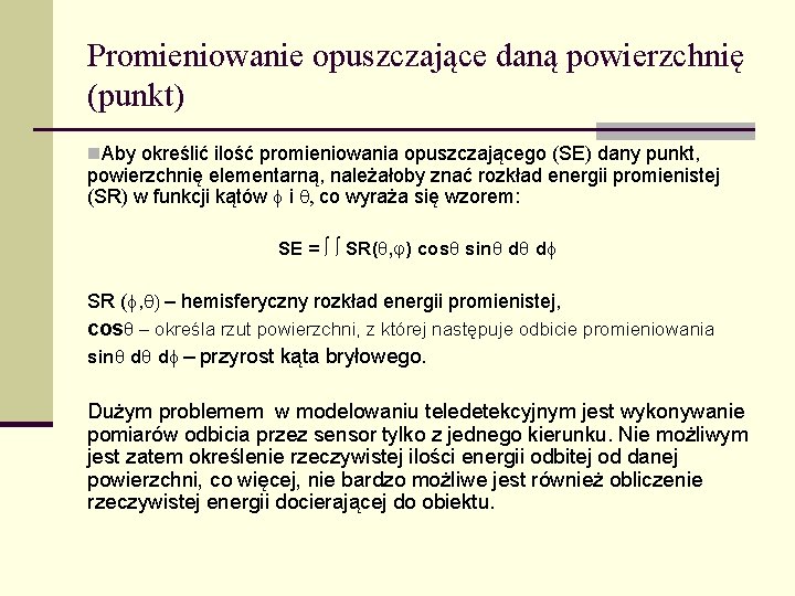 Promieniowanie opuszczające daną powierzchnię (punkt) n. Aby określić ilość promieniowania opuszczającego (SE) dany punkt,