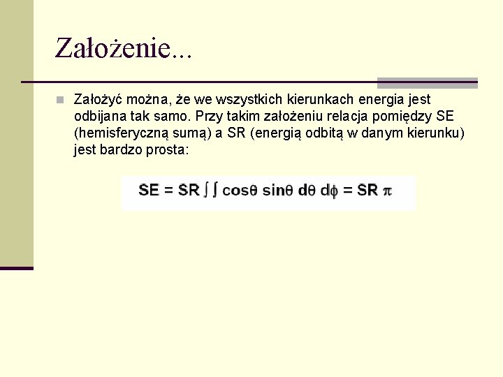 Założenie. . . n Założyć można, że we wszystkich kierunkach energia jest odbijana tak