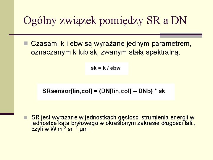 Ogólny związek pomiędzy SR a DN n Czasami k i ebw są wyrażane jednym