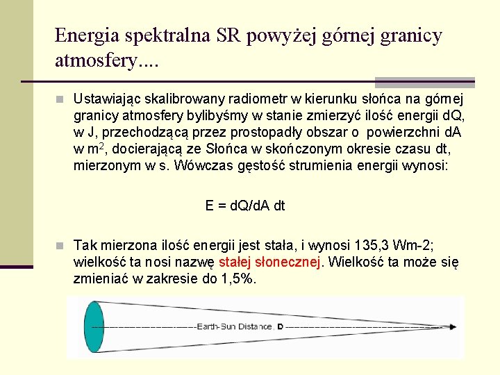 Energia spektralna SR powyżej górnej granicy atmosfery. . n Ustawiając skalibrowany radiometr w kierunku