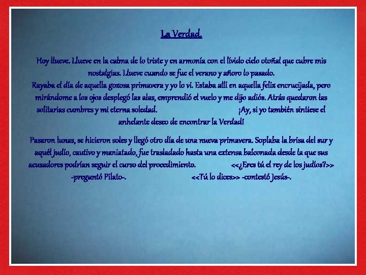 La Verdad. Hoy llueve. Llueve en la calma de lo triste y en armonía