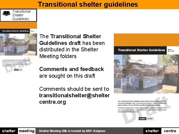 Transitional shelter guidelines Transitional Shelter Guidelines The Transitional Shelter Guidelines draft has been distributed