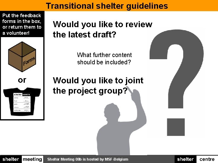 Transitional shelter guidelines Put the feedback forms in the box, or return them to