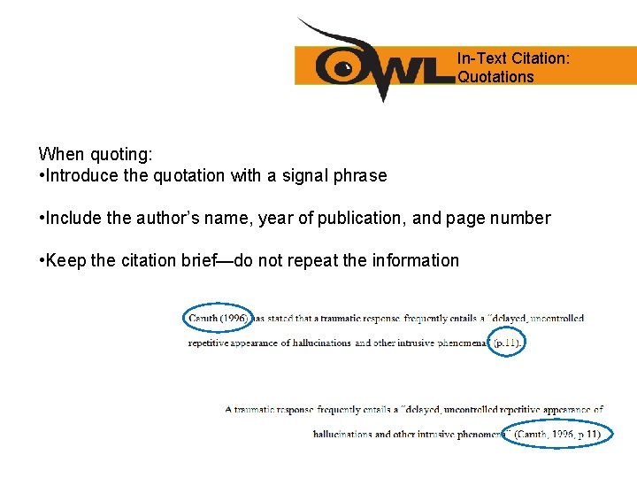 In-Text Citation: Quotations When quoting: • Introduce the quotation with a signal phrase •