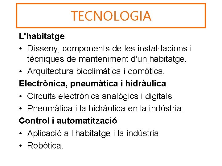 TECNOLOGIA L'habitatge • Disseny, components de les instal·lacions i tècniques de manteniment d'un habitatge.