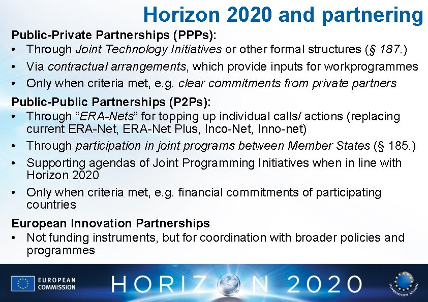 Horizon 2020 and partnering Public-Private Partnerships (PPPs): • Through Joint Technology Initiatives or other