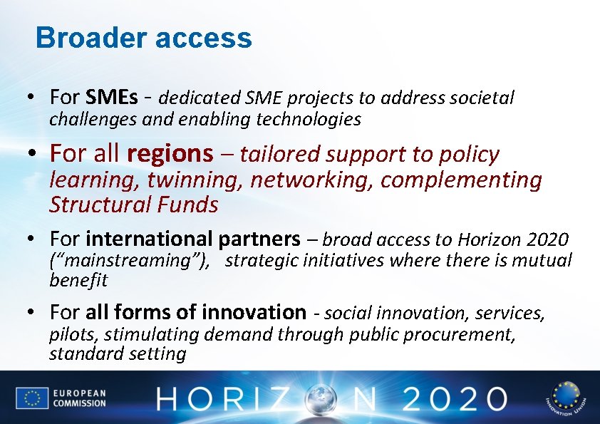 Broader access • For SMEs - dedicated SME projects to address societal challenges and