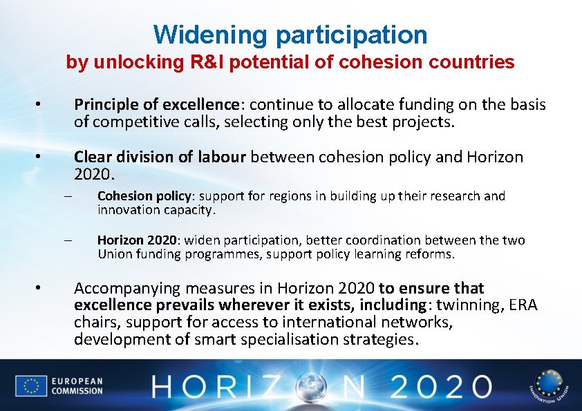 Widening participation by unlocking R&I potential of cohesion countries • Principle of excellence: continue