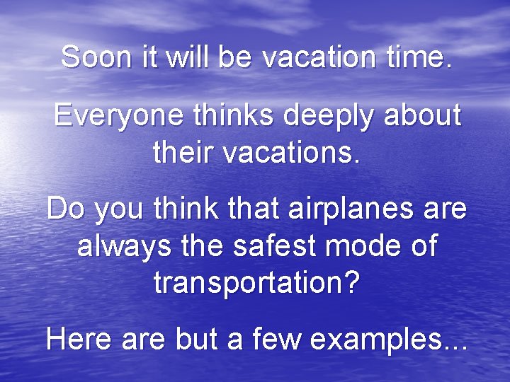 Soon it will be vacation time. Everyone thinks deeply about their vacations. Do you