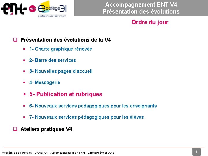 Accompagnement ENT V 4 Présentation des évolutions Ordre du jour Présentation des évolutions de