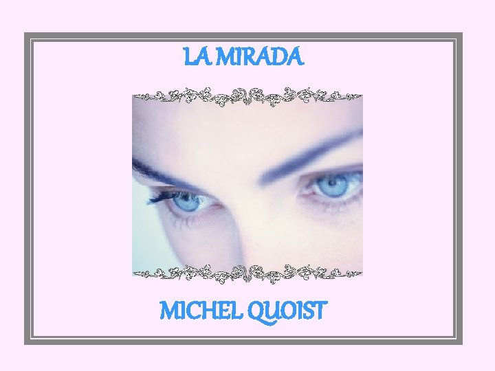 LA MIRADA MICHEL QUOIST 