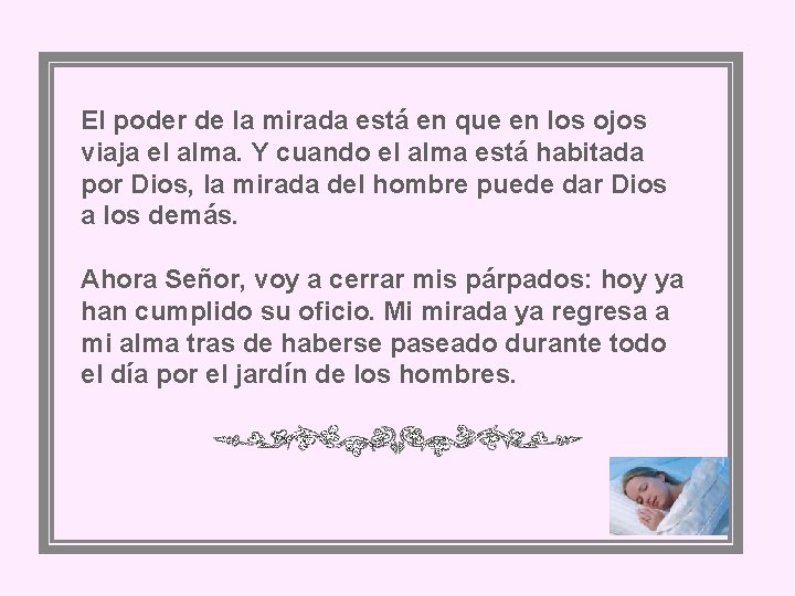 El poder de la mirada está en que en los ojos viaja el alma.